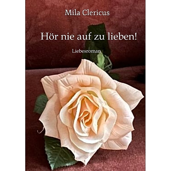 Hör nie auf zu lieben!, Mila Clericus