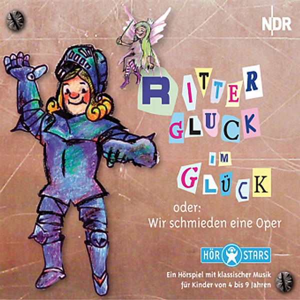 Hör-Stars - Ritter Gluck im Glück oder wir schmieden eine Oper,1 Audio-CD, Franz-Georg Stähling