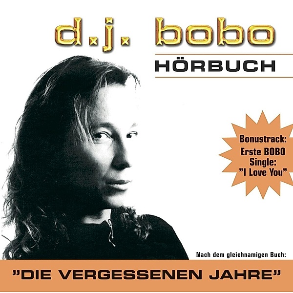 Hörbuch - Die Vergessenen Jahre, DJ Bobo