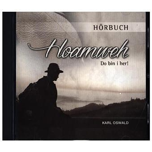 Hörbuch Hoamweh, 1 Audio-CD, Karl Oswald