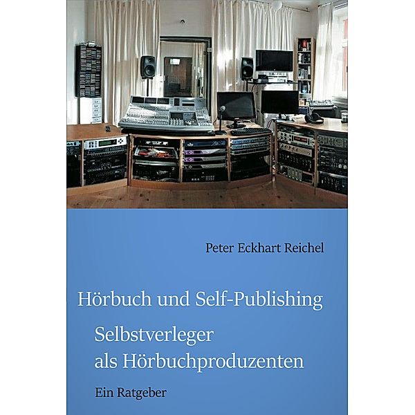 Hörbuch und Self-Publishing, Peter Eckhart Reichel