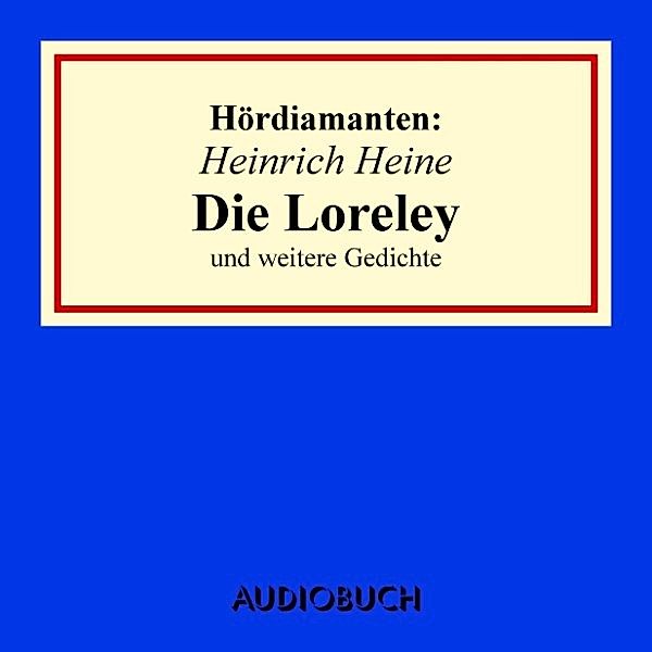 Hördiamanten - Heinrich Heine: Die Loreley und andere Gedichte, Heinrich Heine