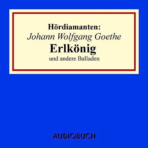 Hördiamanten - Johann Wolfgang Goethe: Erlkönig und andere Balladen, Johann Wolfgang Goethe