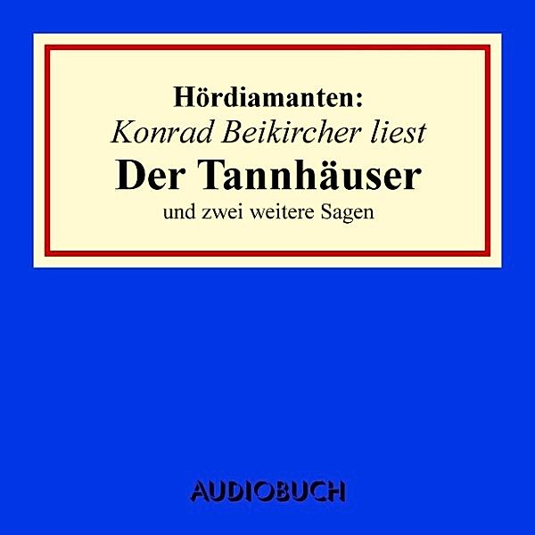 Hördiamanten - Konrad Beikircher liest Der Tannhäuser und zwei weitere Sagen, Wilhelm Grimm, Jacob Grimm, u. a.