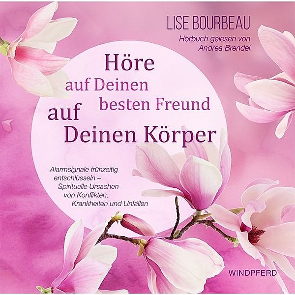 Höre auf Deinen besten Freund, auf Deinen Körper,2 Audio-CDs, Lise Bourbeau