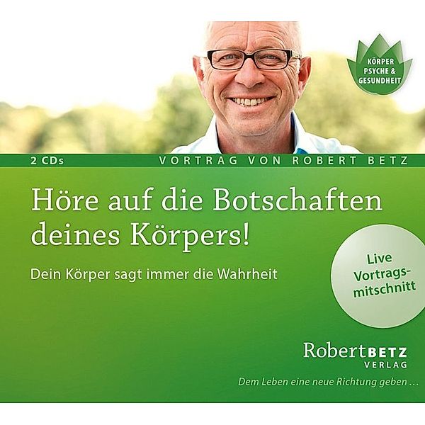 Höre auf die Botschaften deines Körpers!,2 Audio-CD, Robert Theodor Betz