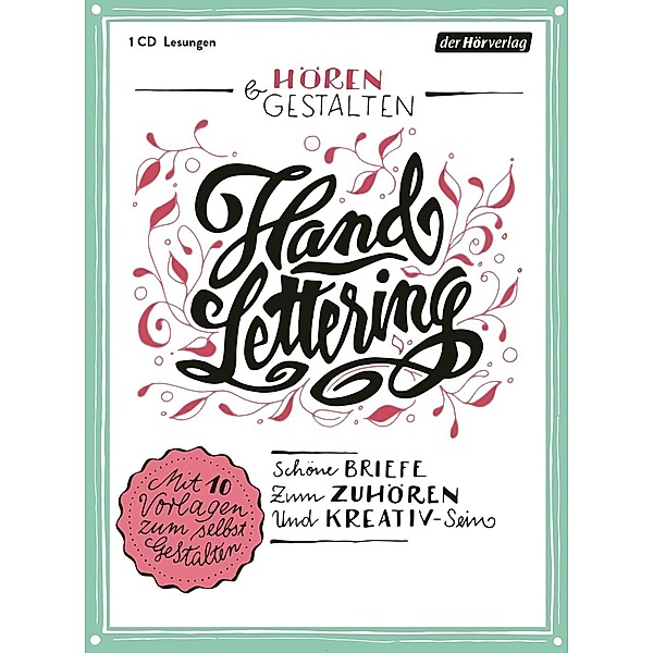 Hören & Gestalten: Handlettering, 1 Audio-CD, Johann Wolfgang von Goethe, Marie von Ebner-Eschenbach, Jonathan Swift, Wilhelm Busch, Rosa Luxemburg