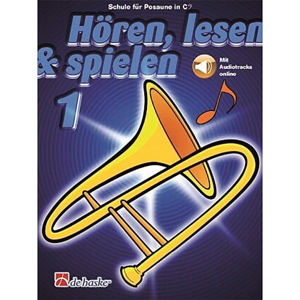 Hören, lesen & spielen, Schule für Posaune in C (BC).Bd.1, Jilt Jansma, Jaap Kastelein