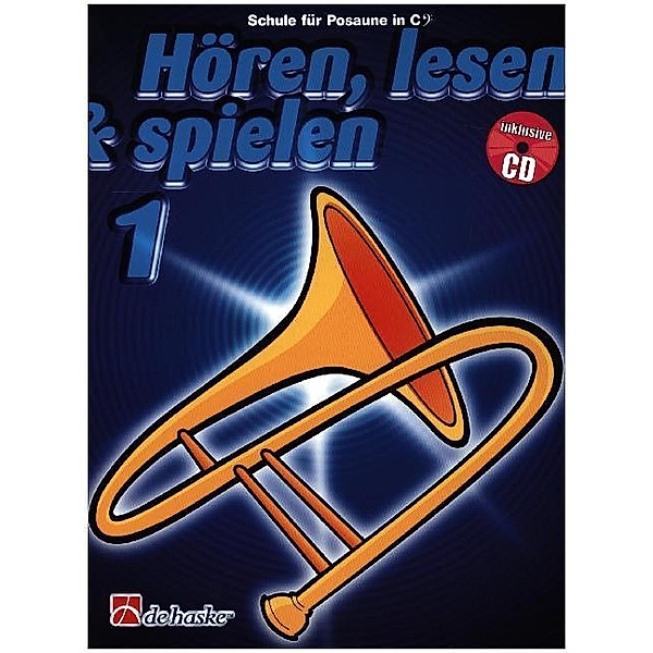 Hören, lesen & spielen, Schule für Posaune in C (BC), m. Audio-CD.Bd.1, Jilt Jansma, Jaap Kastelein
