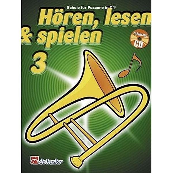 Hören, lesen & spielen, Schule für Posaune in C (BC), m. Audio-CD.Bd.3, Jilt Jansma, Jaap Kastelein