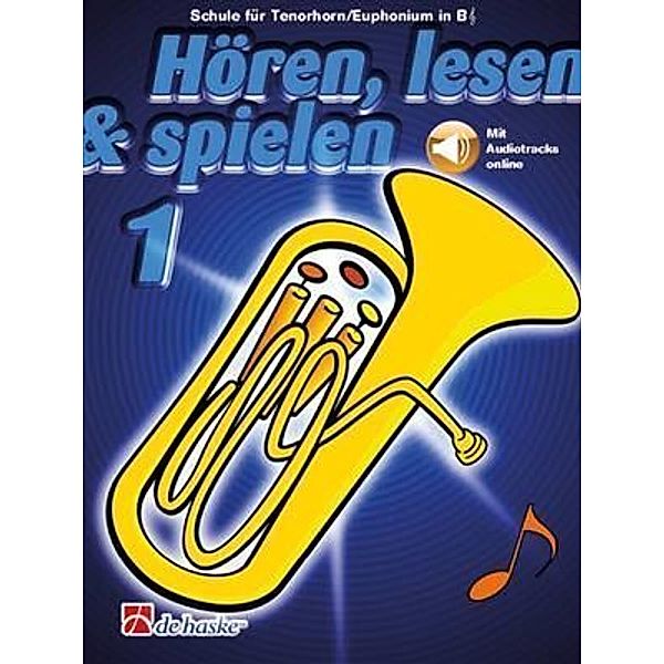 Hören, lesen & spielen, Tenorhorn/Euphonium B TC.Bd.1, Jaap Kastelein, Tijmen Botma