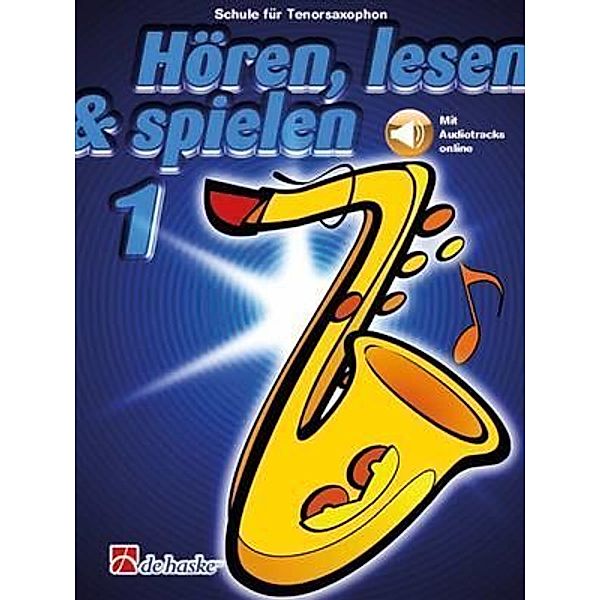 Hören, lesen & spielen, Tenorsaxophon.Bd.1, Jaap Kastelein