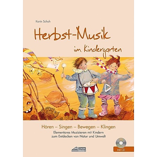 Hören - Singen - Bewegen - Klingen / Herbst-Musik im Kindergarten (inkl. Lieder-CD), m. 1 Audio-CD, Karin Schuh