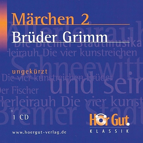 HörGut! Klassik - 2 - Märchen 2, Brüder Grimm