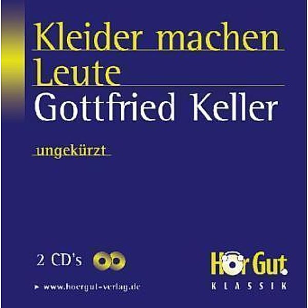 HörGut Klassik - Kleider machen Leute, 2 Audio-CDs,2 Audio-CD, Gottfried Keller