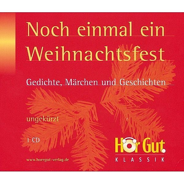 HörGut! Klassik - Noch einmal ein Weihnachtsfest. Gedichte, Märchen und Geschichten, O. Henry, Theodor Fontane, Theodor Storm, Eduard Mörike, Josef Freiherr von Eichendorff, Heine Heinrich, Walter Von Der Vogelweide, H. C. Andersen, Reiner Maria Rilke