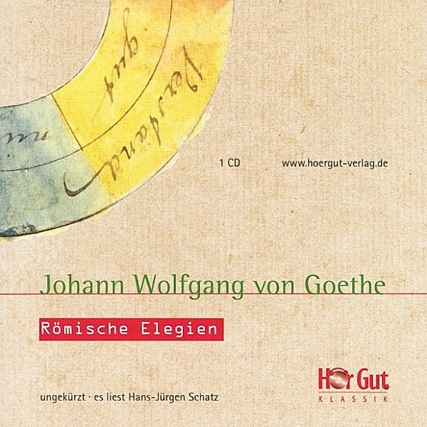 HörGut! Klassik - Römische Elegien, Johann Wolfgang Von Goethe