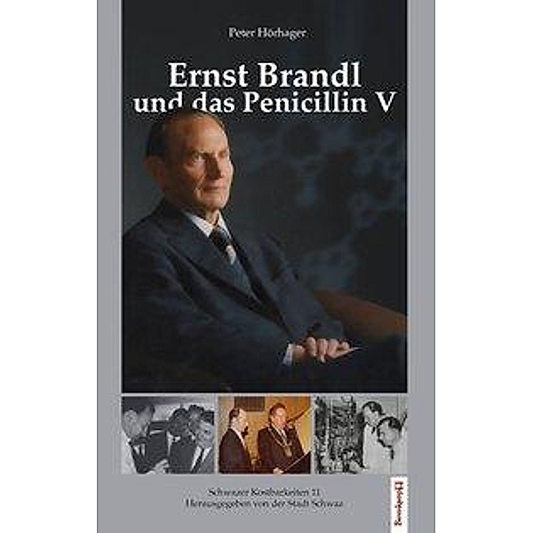 Hörhager, P: Ernst Brandl und das Penicillin V, Peter Hörhager