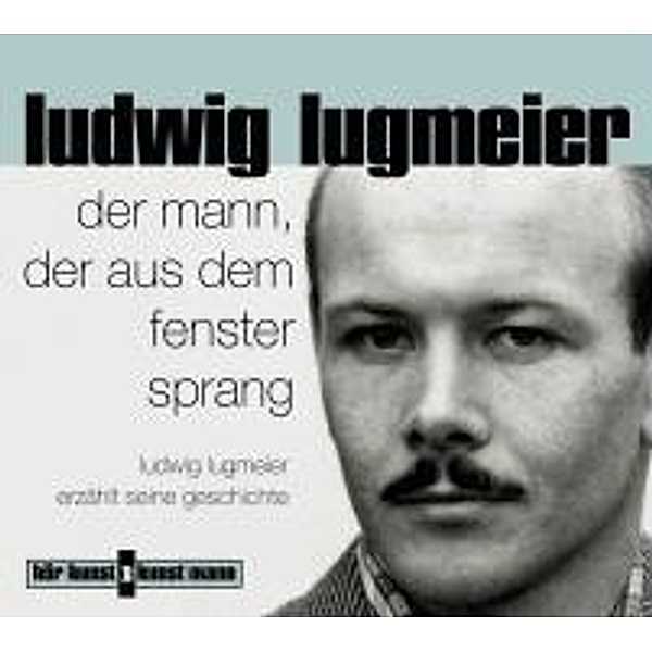 Hörkunst bei Kunstmann - Der Mann, der aus dem Fenster sprang CD,3 Audio-CD, Ludwig Lugmeier