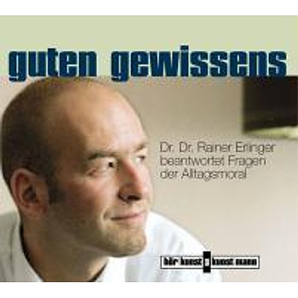 Hörkunst bei Kunstmann - Guten Gewissens CD,1 Audio-CD, Rainer Erlinger
