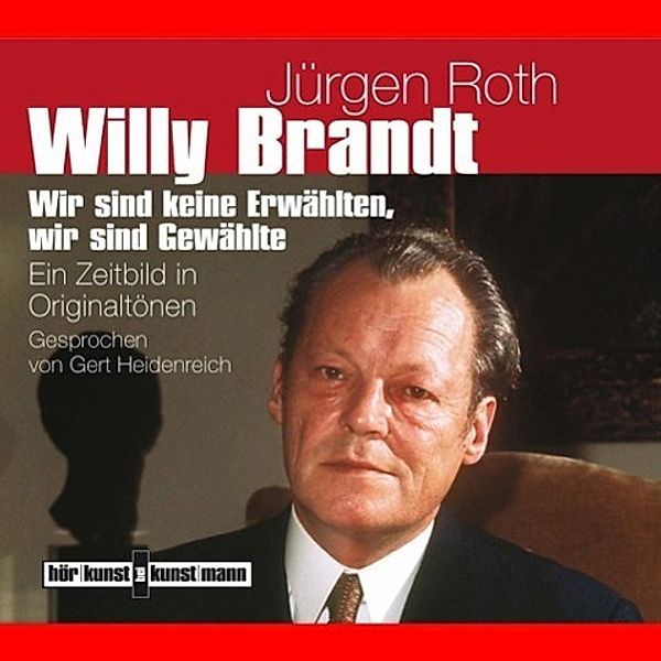 Hörkunst bei Kunstmann - Willy Brandt,1 Audio-CD, Jürgen Roth