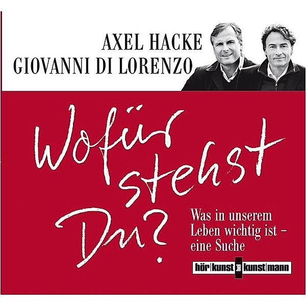 Hörkunst bei Kunstmann - Wofür stehst Du?,3 Audio-CDs, Giovanni di Lorenzo, Axel Hacke