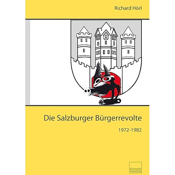Hörl, R: Salzburger Bürgerrevolte 1972-1982, Richard Hörl