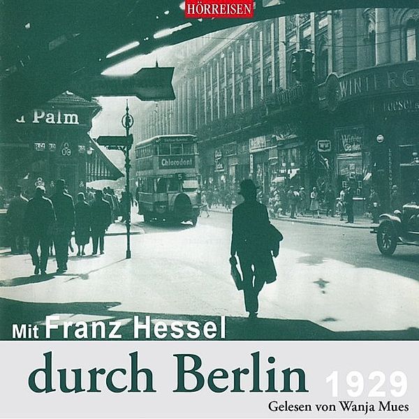 Hörreisen - Mit Franz Hessel durch Berlin,1 Audio-CD, Franz Hessel