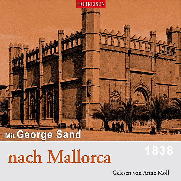 Hörreisen - Mit George Sand nach Mallorca,1 Audio-CD, George Sand