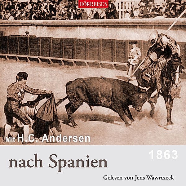 Hörreisen - Mit H. C. Andersen nach Spanien,1 Audio-CD, Hans Christian Andersen