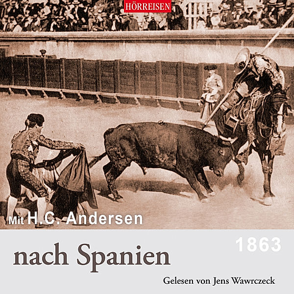 Hörreisen - Mit H. C. Andersen nach Spanien, Hans Christian Andersen