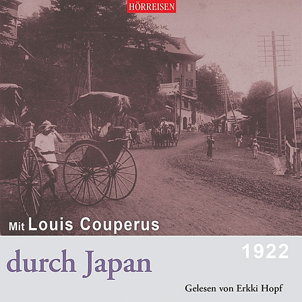 Hörreisen - Mit Louis Couperus durch Japan,1 Audio-CD, MP3, Louis Couperus