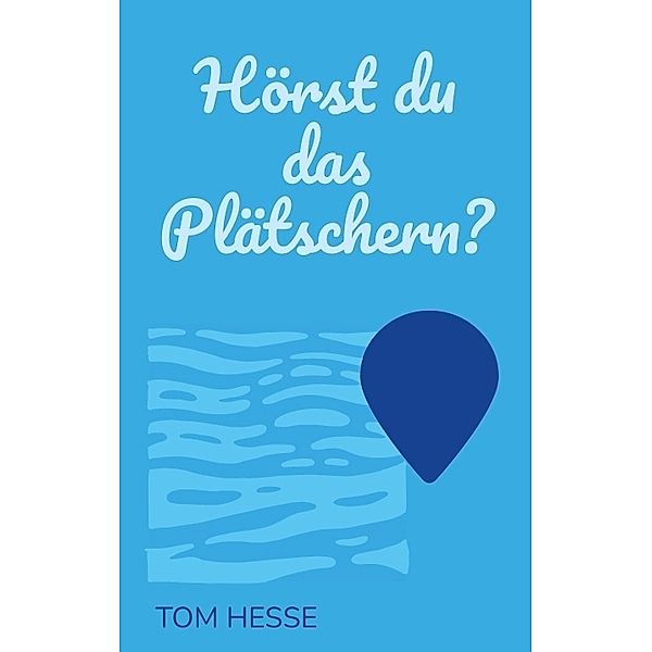 Hörst du das Plätschern?, Tom Hesse