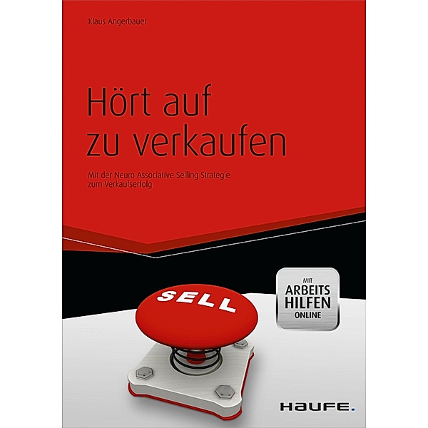 Hört auf zu verkaufen - mit Arbeitshilfen online / Haufe Fachbuch, Klaus Angerbauer