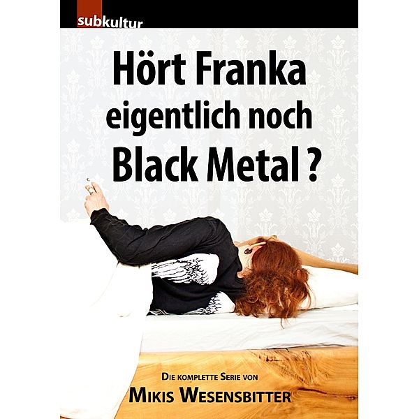 Hört Franka eigentlich noch Black Metal?, Mikis Wesensbitter