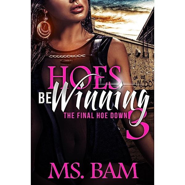 Hoes Be Winning 3 - The Final Hoedown, Ms Bam