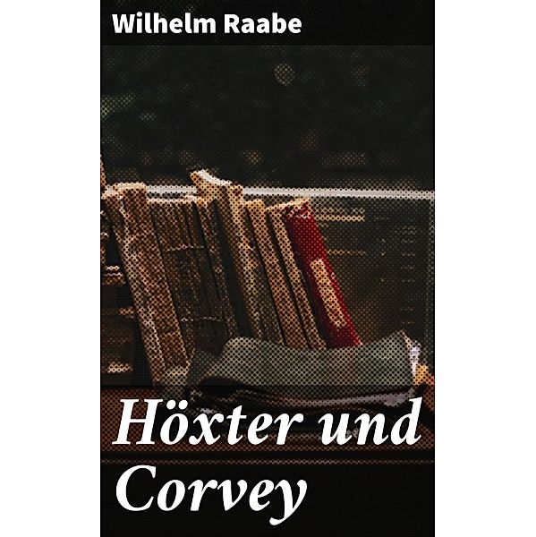 Höxter und Corvey, Wilhelm Raabe