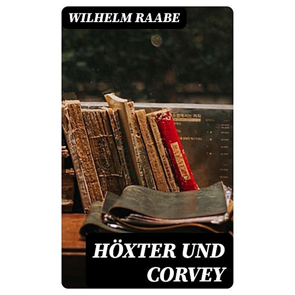 Höxter und Corvey, Wilhelm Raabe