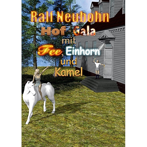 Hof-Gala für Fee, Einhorn und Kamel, Ralf Neubohn
