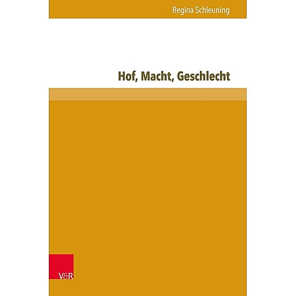 Hof, Macht, Geschlecht / Freunde - Gönner - Getreue, Regina Schleuning