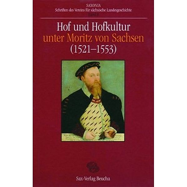 Hof und Hofkultur unter Moritz von Sachsen (1521-1553)