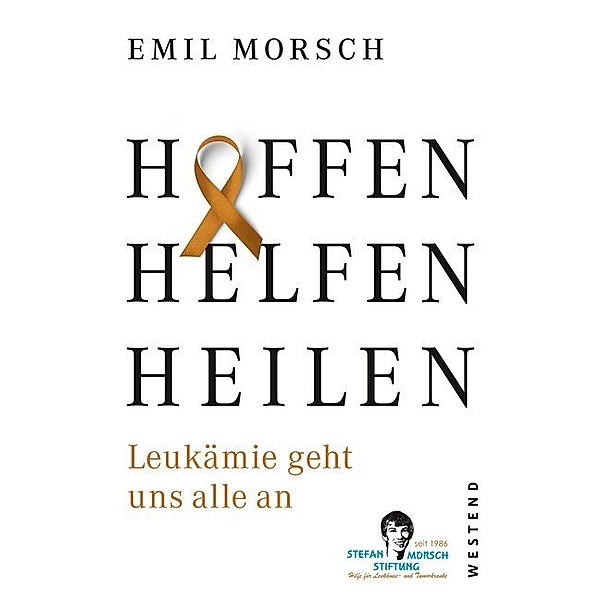 Hoffen, Helfen, Heilen., Emil Morsch