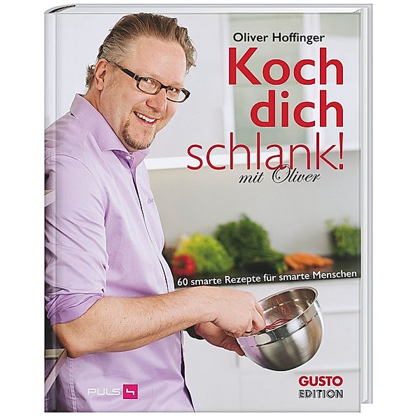 Hoffinger, O: Koch dich schlank! Mit Oliver, Oliver Hoffinger