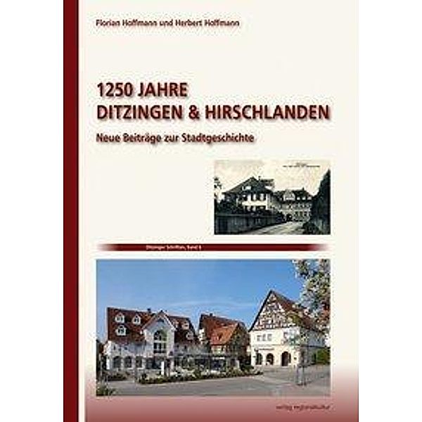 Hoffmann, F: 1250 Jahre Ditzingen & Hirschlanden, Florian Hoffmann, Herbert Hoffmann