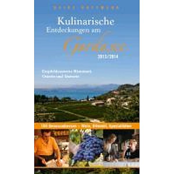 Hoffmann, H: Kulinarische Entdeckungen Gardasee 2013/ 2014, Heike Hoffmann