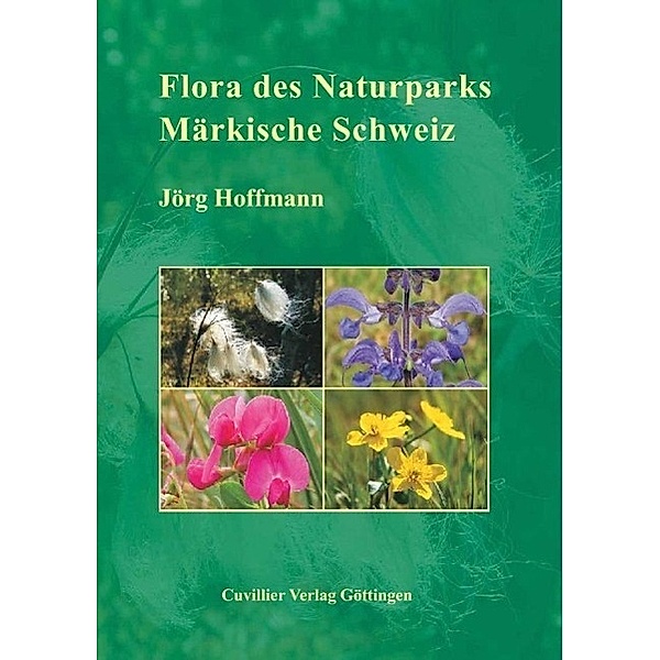 Hoffmann, J: Flora des Naturparks Märkische Schweiz, Jörg Hoffmann