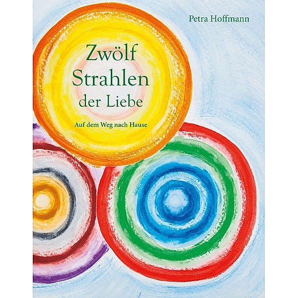 Hoffmann, P: Zwölf Strahlen der Liebe, Petra Hoffmann