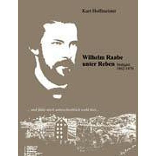 Hoffmeister, K: Wilhelm Raabe unter Reben. Stuttgarter Zeit, Kurt Hoffmeister