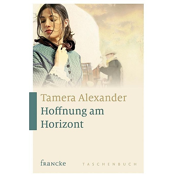 Hoffnung am Horizont, Tamera Alexander