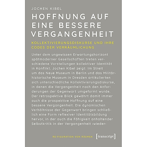 Hoffnung auf eine bessere Vergangenheit / Re-Figuration von Räumen Bd.2, Jochen Kibel